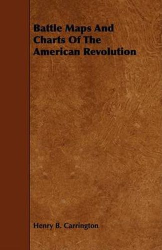 Battle Maps and Charts of the American Revolution