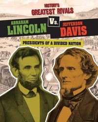 Cover image for Abraham Lincoln vs. Jefferson Davis: Presidents of a Divided Nation