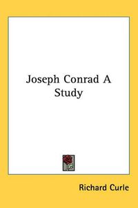 Cover image for Joseph Conrad A Study