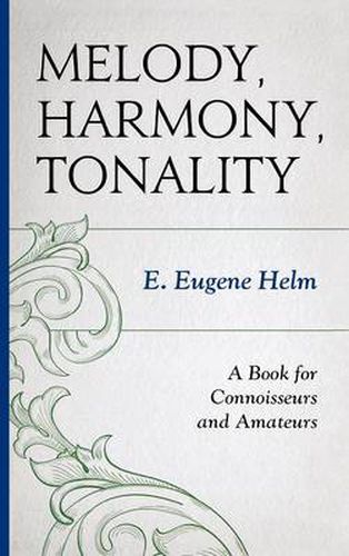 Melody, Harmony, Tonality: A Book for Connoisseurs and Amateurs