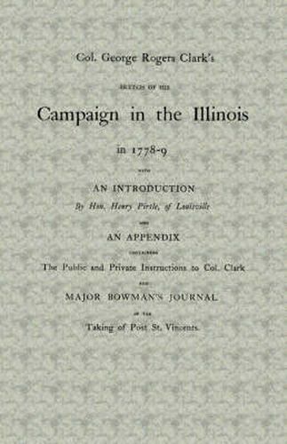 Cover image for Col. George Rogers Clark's Sketch of His Campaign in the Illinois in 1778-9