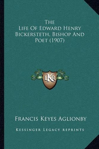 The Life of Edward Henry Bickersteth, Bishop and Poet (1907)