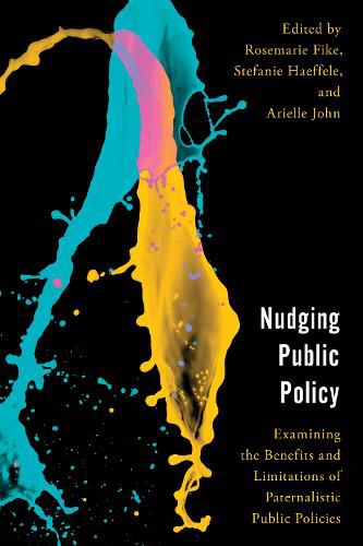 Nudging Public Policy: Examining the Benefits and Limitations of Paternalistic Public Policies