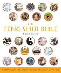 Cover image for The Feng Shui Bible: The Definitive Guide to Improving Your Life, Home, Health, and Finances Volume 4