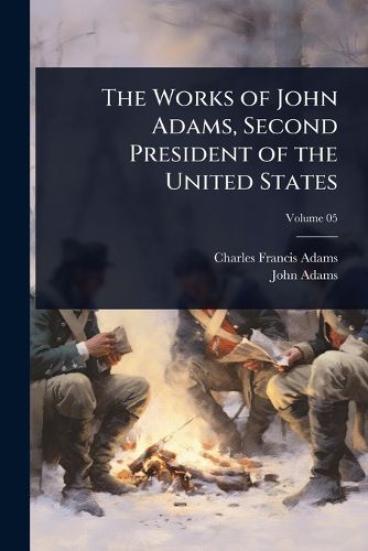 Cover image for The Works of John Adams, Second President of the United States