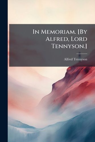 Cover image for In Memoriam. [By Alfred, Lord Tennyson.]