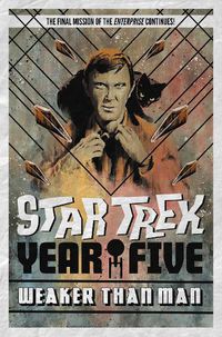 Cover image for Star Trek: Year Five - Weaker Than Man