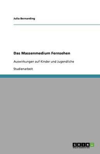 Cover image for Das Massenmedium Fernsehen: Auswirkungen auf Kinder und Jugendliche