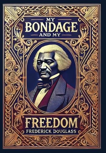 Cover image for My Bondage and My Freedom (Collector's Edition) (Laminated Hardback with Jacket)