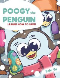 Cover image for Poogy the Penguin Learns How to Save!
