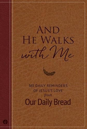 Cover image for And He Walks with Me: 365 Daily Reminders of Jesus's Love from Our Daily Bread