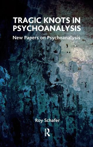 Cover image for Tragic Knots in Psychoanalysis: New Papers on Psychoanalysis