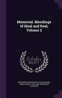 Cover image for Memorial. Blendings of Ideal and Real; Volume 2