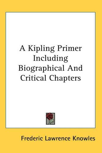 Cover image for A Kipling Primer Including Biographical and Critical Chapters