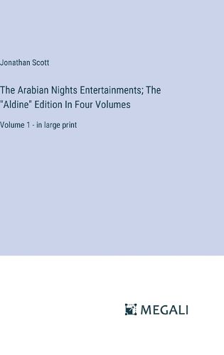 Cover image for The Arabian Nights Entertainments; The "Aldine" Edition In Four Volumes