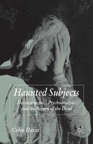 Cover image for Haunted Subjects: Deconstruction, Psychoanalysis and the Return of the Dead