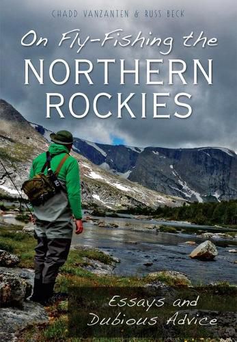 Cover image for On Fly-Fishing the Northern Rockies: Essays and Dubious Advice