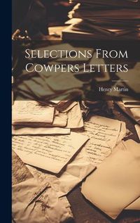 Cover image for Selections From Cowpers Letters