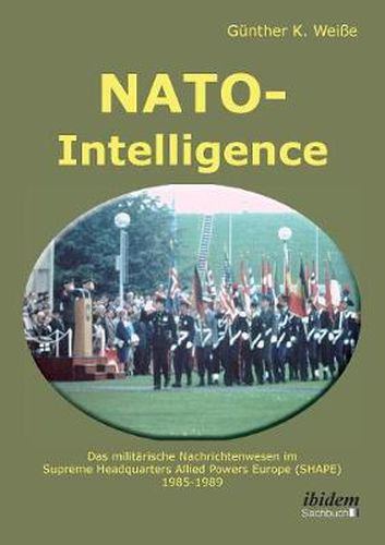 Cover image for NATO-Intelligence: Das milit rische Nachrichtenwesen im Supreme Headquarters Allied Powers Europe (SHAPE). 1985 - 1989