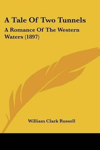 A Tale of Two Tunnels: A Romance of the Western Waters (1897)