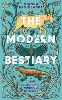 Cover image for The Modern Bestiary: A Curated Collection of Wondrous Creatures