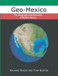 Cover image for Geo-Mexico, the geography and dynamics of modern Mexico