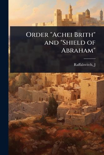 Cover image for Order "Achei Brith" and "Shield of Abraham"