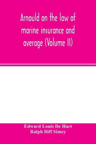 Arnould on the law of marine insurance and average (Volume II)