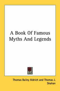 Cover image for A Book of Famous Myths and Legends