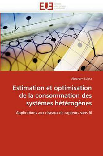 Cover image for Estimation Et Optimisation de La Consommation Des Syst Mes H T Rog Nes