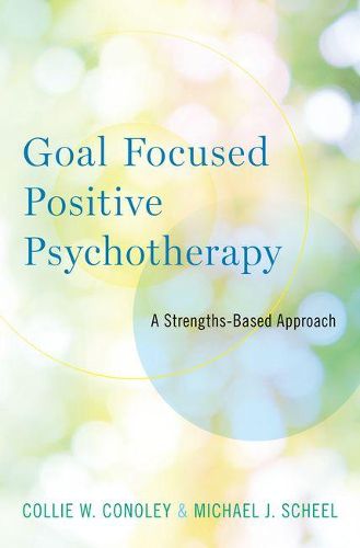 Cover image for Goal Focused Positive Psychotherapy: A Strengths-Based Approach