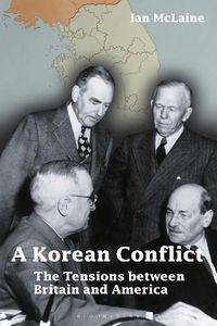 Cover image for A Korean Conflict: The Tensions between Britain and America