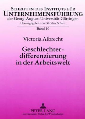 Cover image for Geschlechterdifferenzierung in Der Arbeitswelt: Unternehmenskulturelle Einfluesse Und Personalwirtschaftliche Gestaltungsoptionen