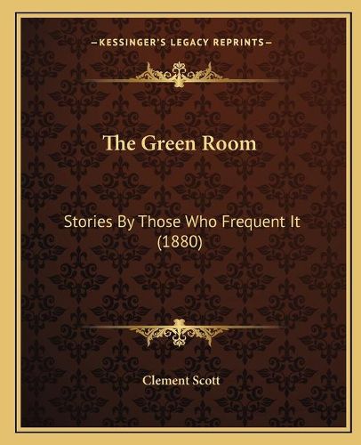 The Green Room: Stories by Those Who Frequent It (1880)