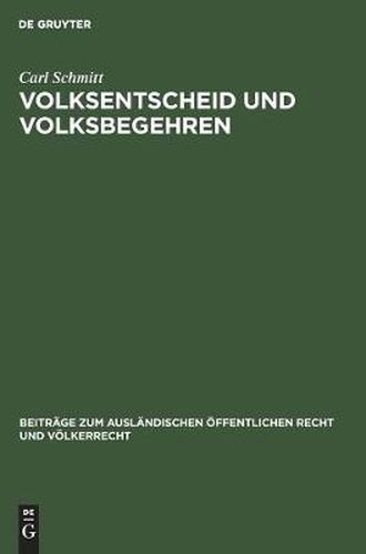 Volksentscheid Und Volksbegehren: Ein Beitrag Zur Auslegung Der Weimarer Verfassung Und Zur Lehre Von Der Unmittelbaren Demokratie