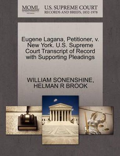 Cover image for Eugene Lagana, Petitioner, V. New York. U.S. Supreme Court Transcript of Record with Supporting Pleadings