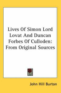 Cover image for Lives of Simon Lord Lovat and Duncan Forbes of Culloden: From Original Sources