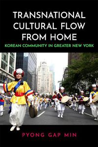 Cover image for Transnational Cultural Flow from Home: Korean Community in Greater New York