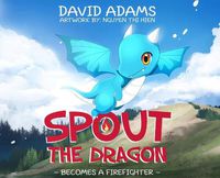 Cover image for Spout the Dragon Becomes a Firefighter