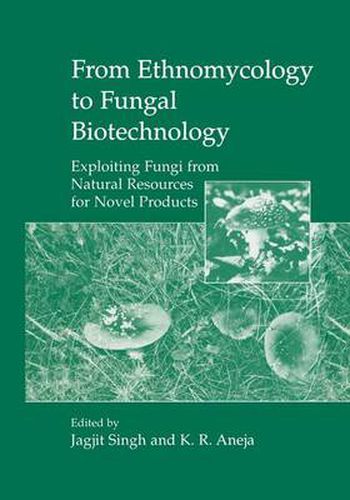 Cover image for From Ethnomycology to Fungal Biotechnology: Exploiting Fungi from Natural Resources for Novel Products