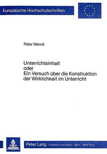 Cover image for Unterrichtsinhalt. Oder: Ein Versuch Ueber Die Konstruktion Der Wirklichkeit Im Unterricht