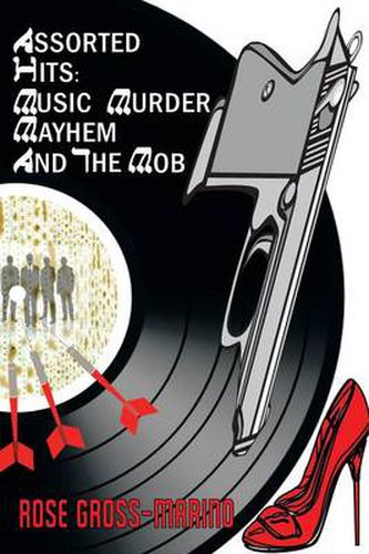 Cover image for Assorted Hits: Music, Murder, Mayhem and the Mob