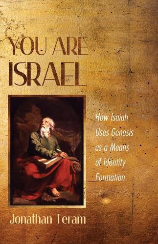 Cover image for You Are Israel: How Isaiah Uses Genesis as a Means of Identity Formation