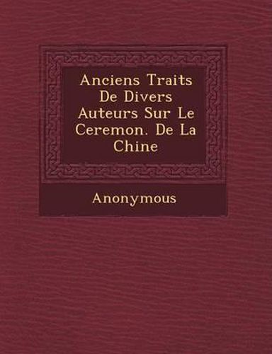 Anciens Trait S de Divers Auteurs Sur Le Ceremon. de La Chine