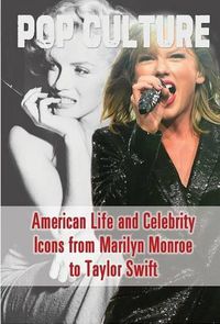 Cover image for American Life and Celebrity Icons from Marilyn Monroe to Taylor Swift