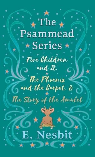 Cover image for Five Children and It, The Phoenix and the Carpet, and The Story of the Amulet: The Psammead Series - Books 1 - 3