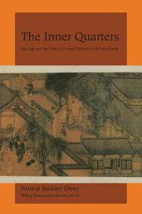 Cover image for The Inner Quarters: Marriage and the Lives of  Chinese Women in the Sung Period