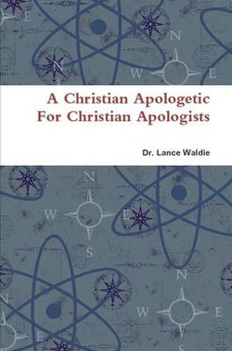 Cover image for A Christian Apologetic For Christian Apologists