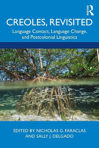 Cover image for Creoles, Revisited: Language Contact, Language Change, and Postcolonial Linguistics