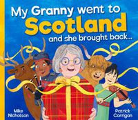 Cover image for My Granny Went to Scotland and she brought back . . .